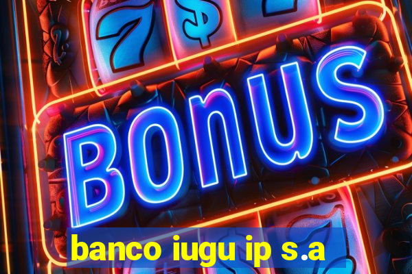 banco iugu ip s.a